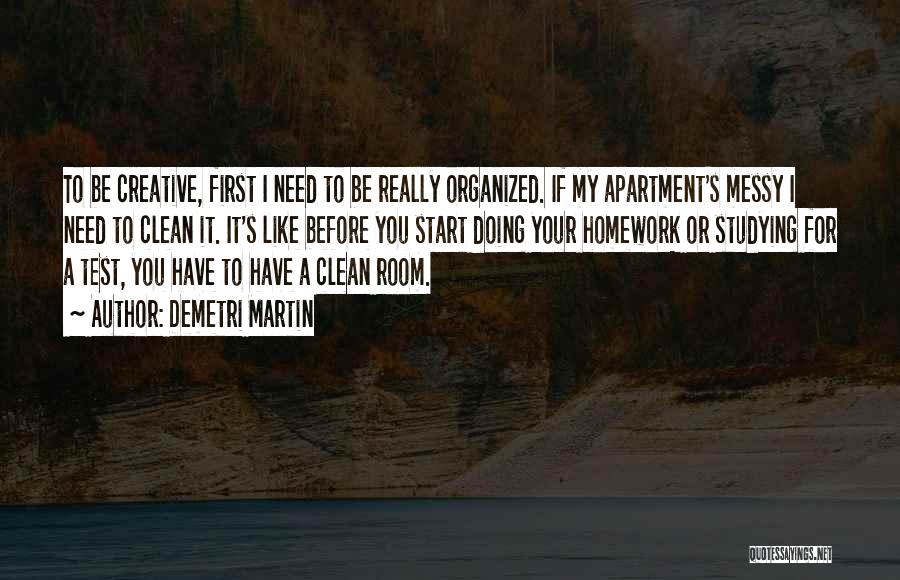My Room Is Messy Quotes By Demetri Martin