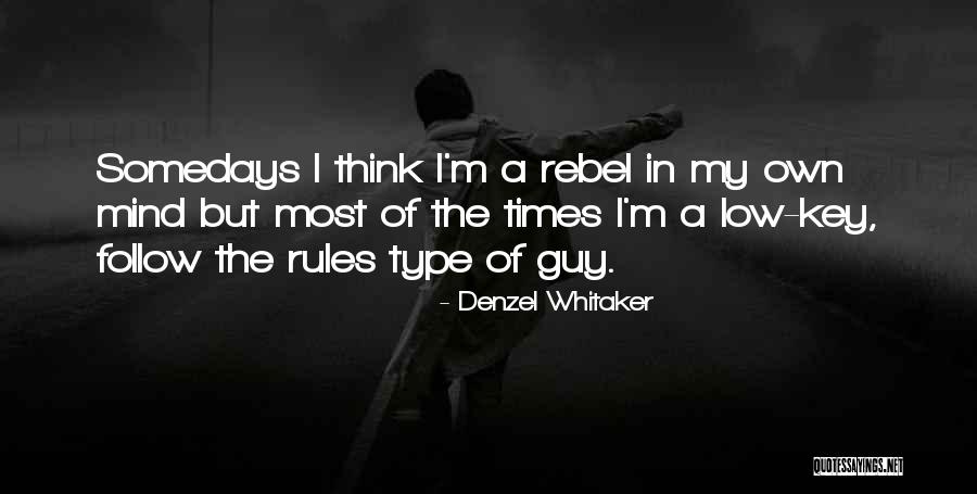 My Rules Quotes By Denzel Whitaker