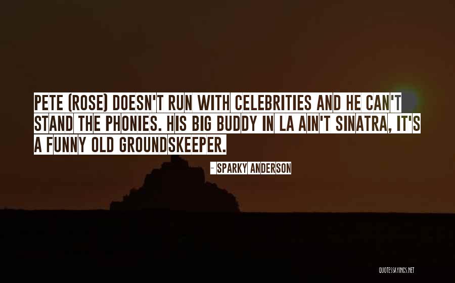 My Running Buddy Quotes By Sparky Anderson My Running Buddy Quotes By Sparky Anderson