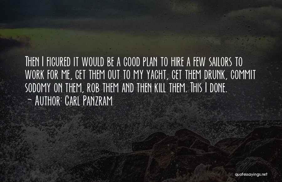 My Sailor Quotes By Carl Panzram