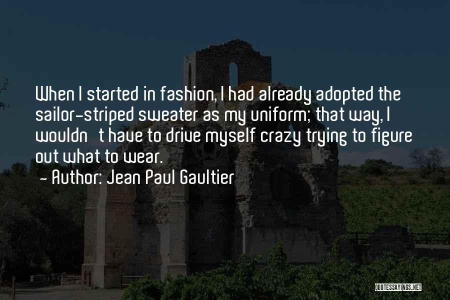 My Sailor Quotes By Jean Paul Gaultier