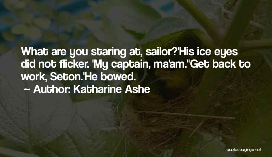 My Sailor Quotes By Katharine Ashe