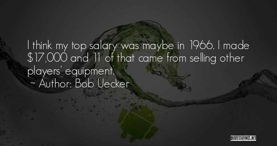 My Salary Quotes By Bob Uecker