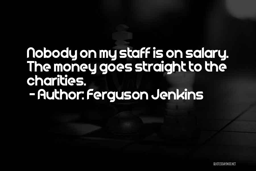 My Salary Quotes By Ferguson Jenkins