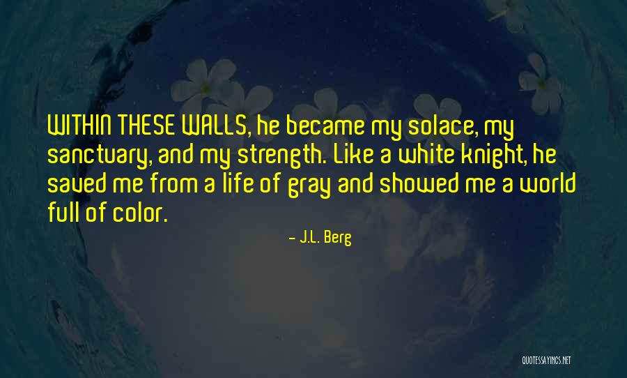 My Sanctuary Quotes By J.L. Berg My Sanctuary Quotes By J.L. Berg