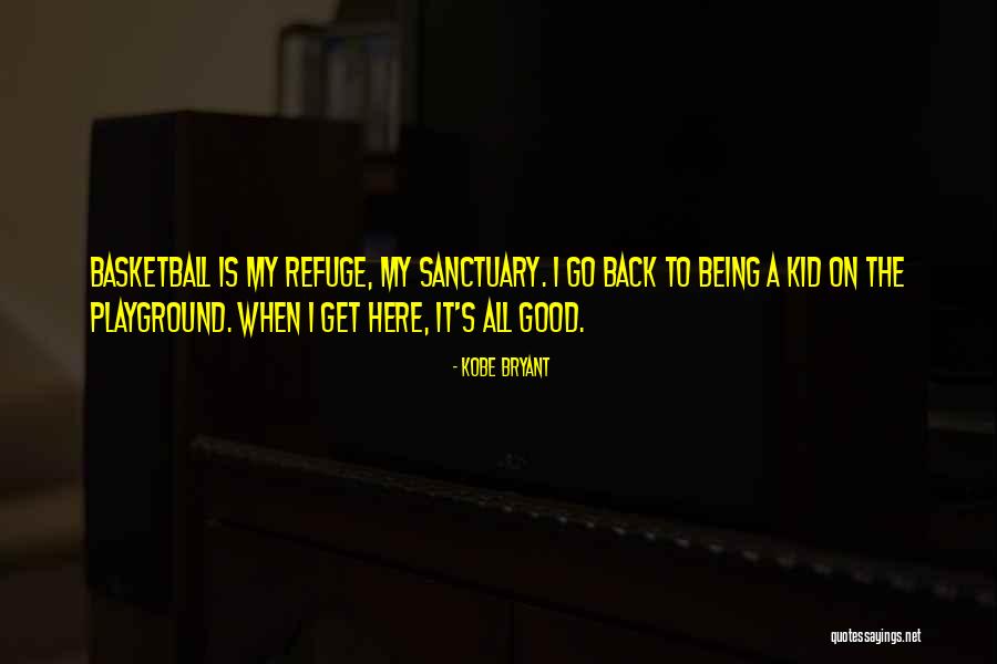 My Sanctuary Quotes By Kobe Bryant My Sanctuary Quotes By Kobe Bryant