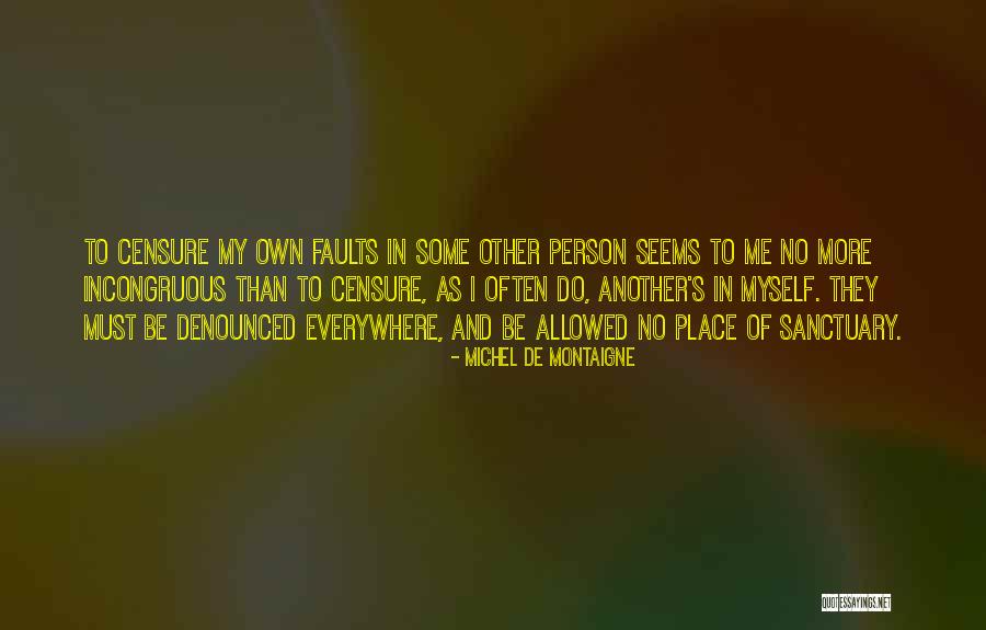 My Sanctuary Quotes By Michel De Montaigne My Sanctuary Quotes By Michel De Montaigne