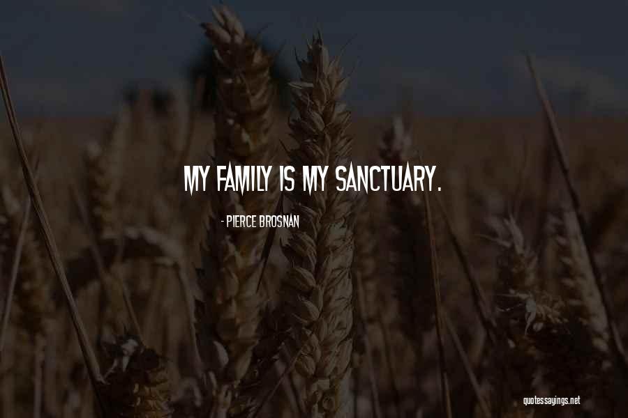 My Sanctuary Quotes By Pierce Brosnan My Sanctuary Quotes By Pierce Brosnan