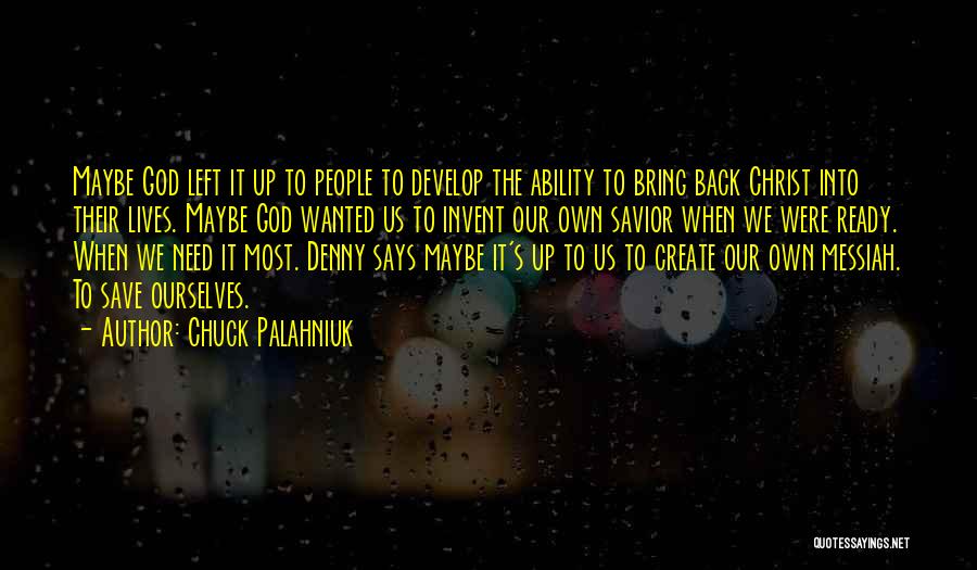 My Savior Lives Quotes By Chuck Palahniuk