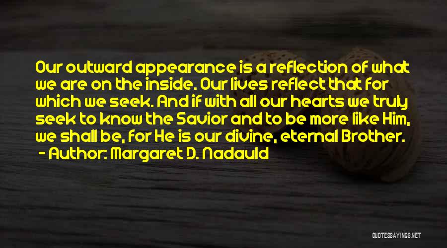 My Savior Lives Quotes By Margaret D. Nadauld