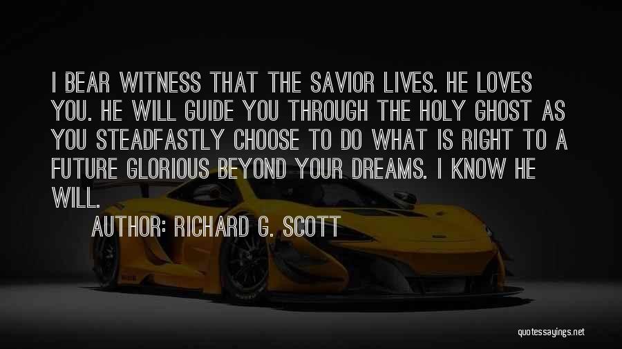 My Savior Lives Quotes By Richard G. Scott