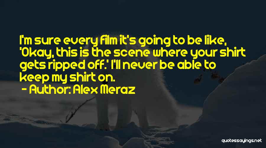 My Scene Quotes By Alex Meraz