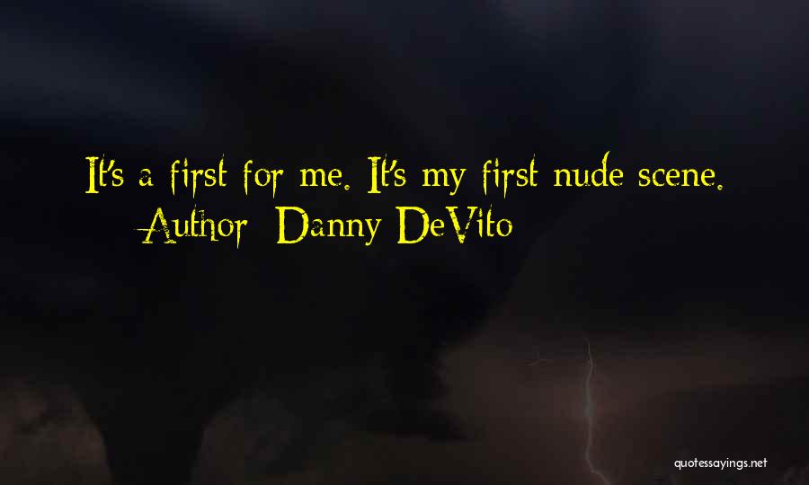 My Scene Quotes By Danny DeVito