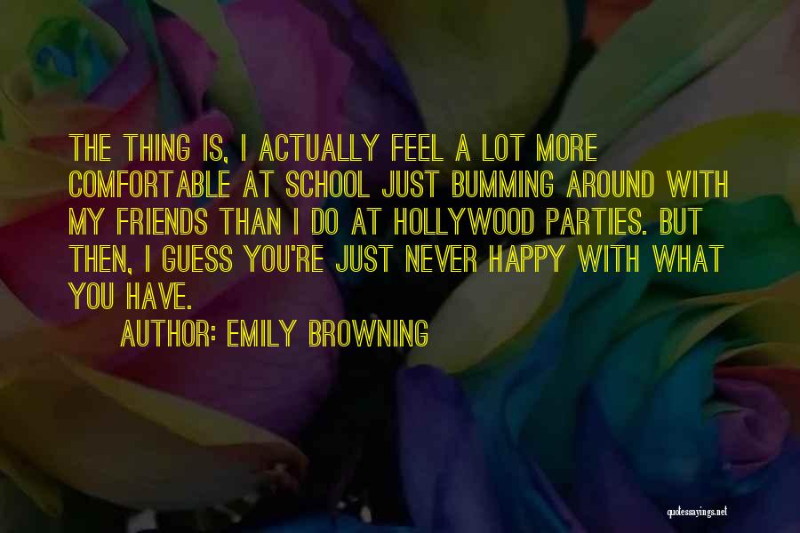 My School Friends Quotes By Emily Browning