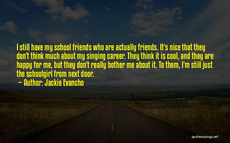 My School Friends Quotes By Jackie Evancho