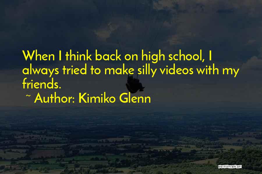 My School Friends Quotes By Kimiko Glenn