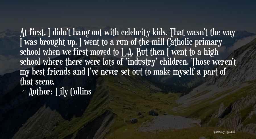 My School Friends Quotes By Lily Collins