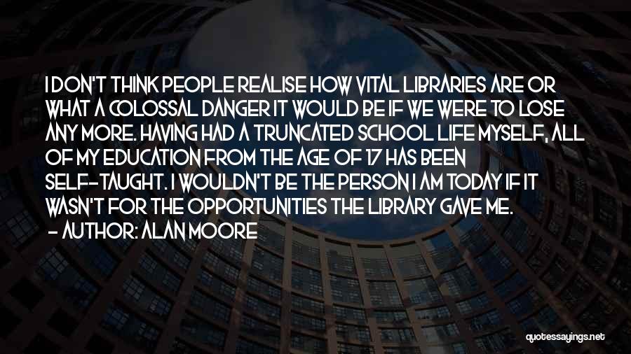 My School Library Quotes By Alan Moore