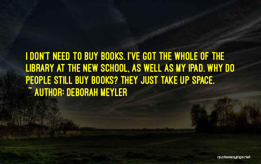 My School Library Quotes By Deborah Meyler