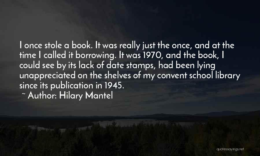My School Library Quotes By Hilary Mantel