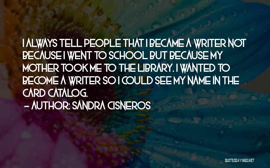 My School Library Quotes By Sandra Cisneros