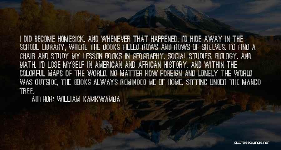 My School Library Quotes By William Kamkwamba