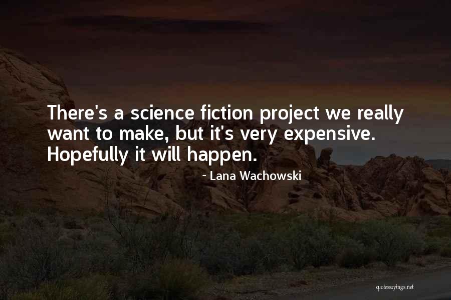 My Science Project Quotes By Lana Wachowski My Science Project Quotes By Lana Wachowski