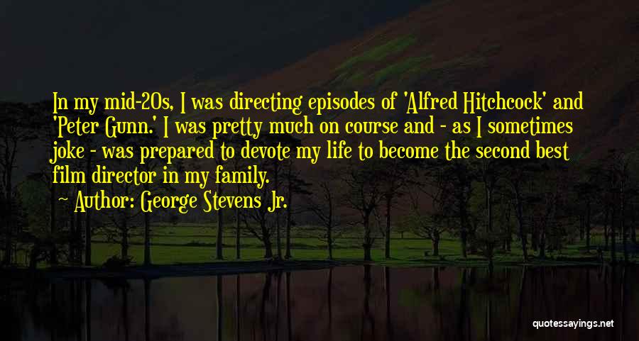 My Second Family Quotes By George Stevens Jr.