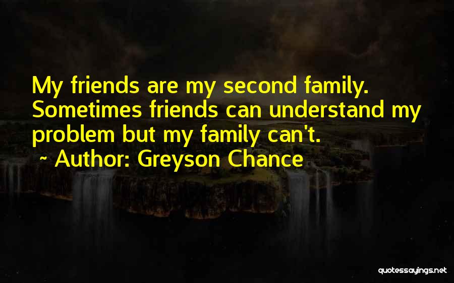 My Second Family Quotes By Greyson Chance