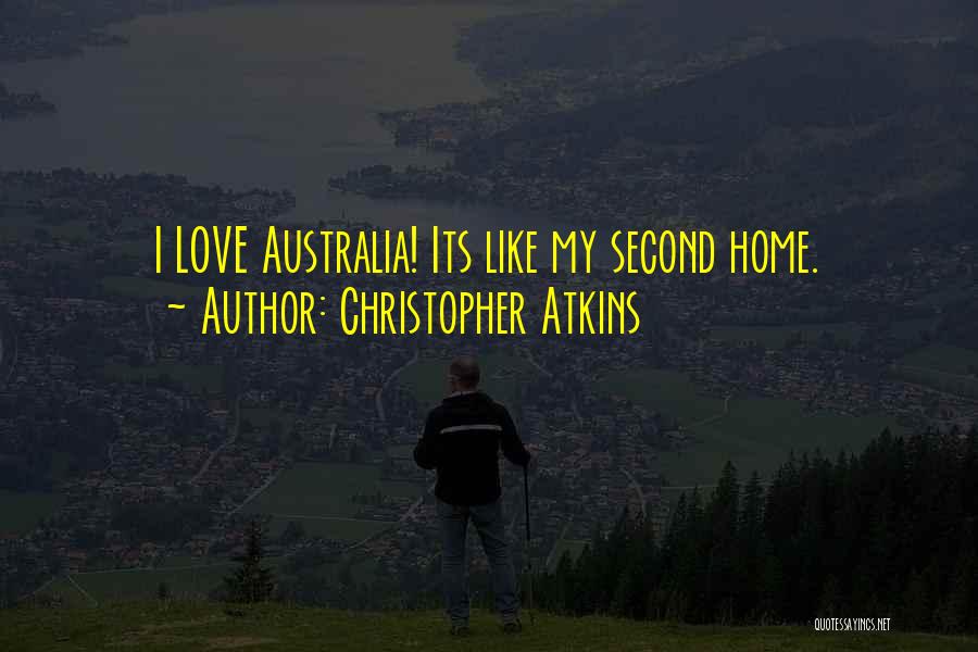 My Second Home Quotes By Christopher Atkins