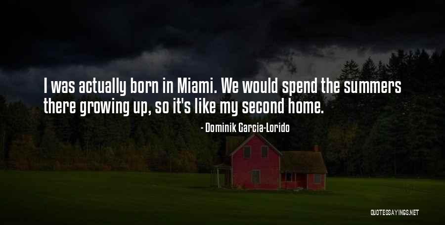 My Second Home Quotes By Dominik Garcia-Lorido