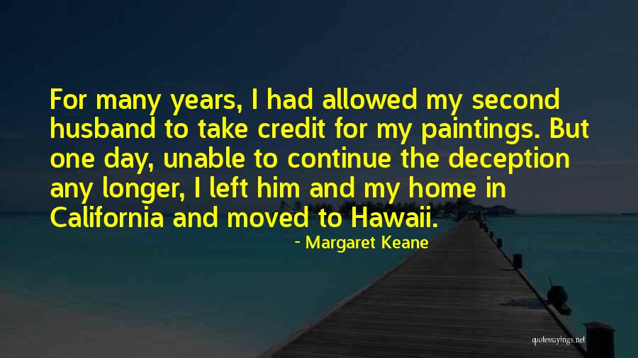 My Second Home Quotes By Margaret Keane