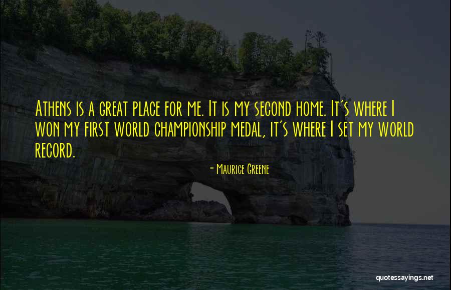 My Second Home Quotes By Maurice Greene