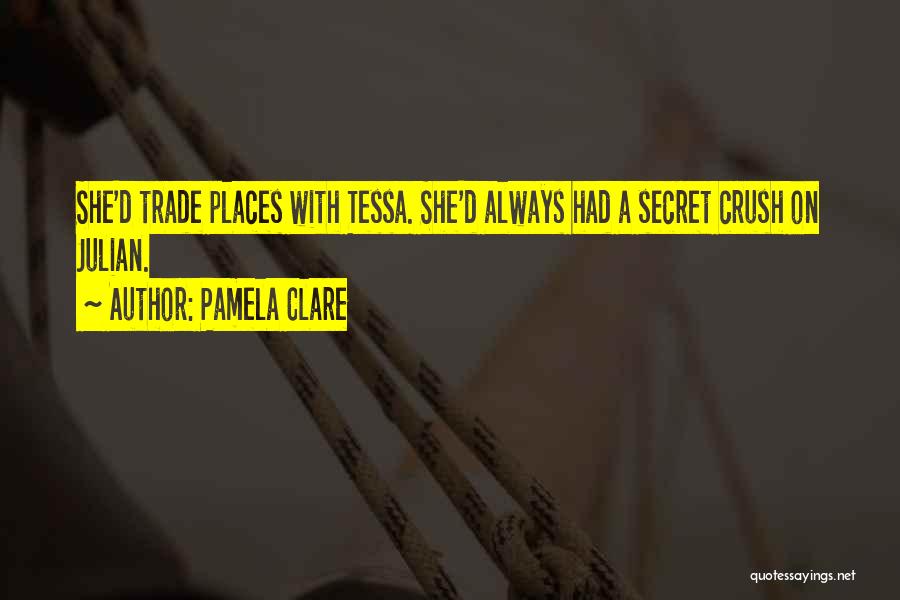 My Secret Crush Quotes By Pamela Clare