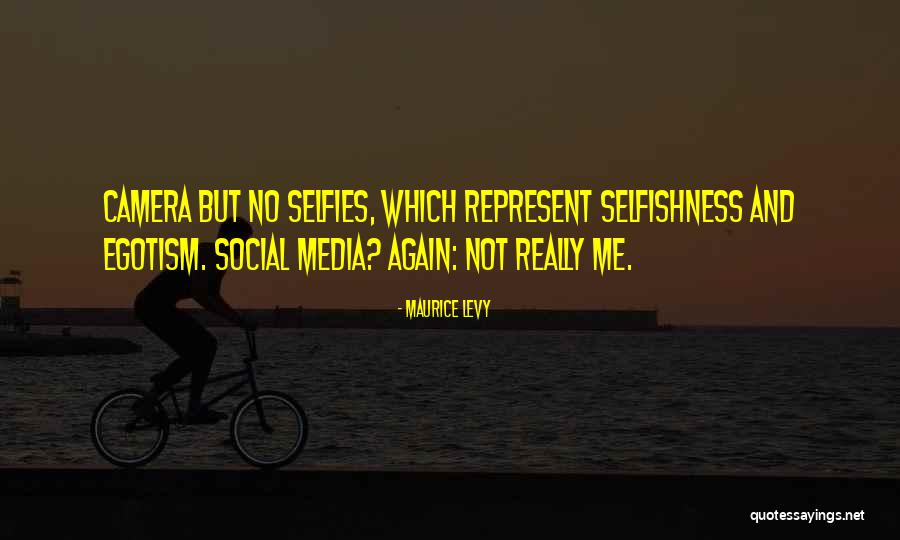 My Selfies Quotes By Maurice Levy My Selfies Quotes By Maurice Levy