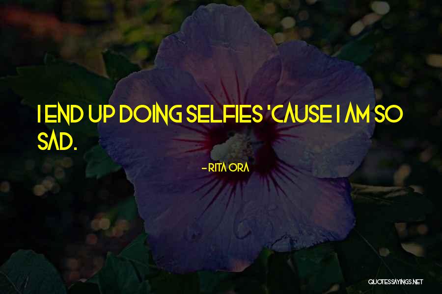 My Selfies Quotes By Rita Ora My Selfies Quotes By Rita Ora
