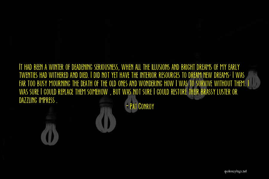 My Seriousness Quotes By Pat Conroy My Seriousness Quotes By Pat Conroy
