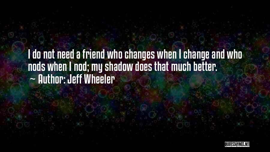 My Shadow Is My Only Friend Quotes By Jeff Wheeler