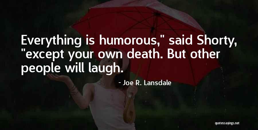 My Shorty Quotes By Joe R. Lansdale My Shorty Quotes By Joe R. Lansdale