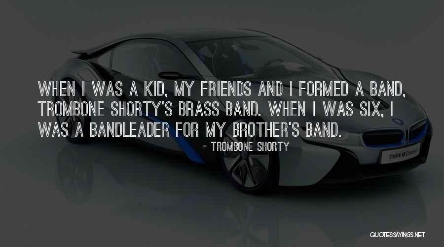 My Shorty Quotes By Trombone Shorty My Shorty Quotes By Trombone Shorty