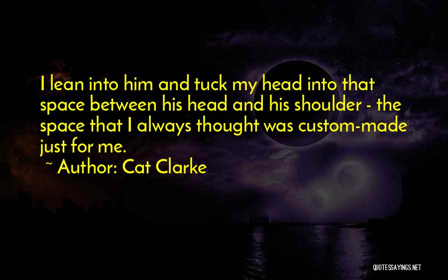 My Shoulder To Lean On Quotes By Cat Clarke