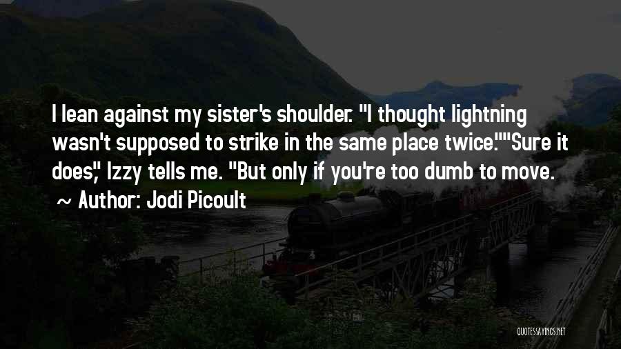 My Shoulder To Lean On Quotes By Jodi Picoult