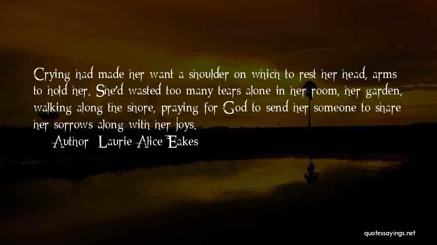 My Shoulder To Lean On Quotes By Laurie Alice Eakes