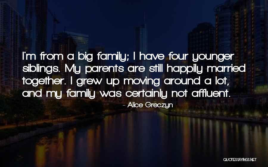 My Siblings Quotes By Alice Greczyn My Siblings Quotes By Alice Greczyn