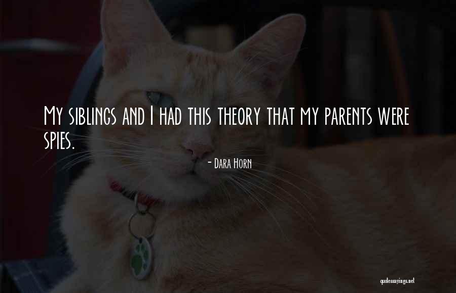 My Siblings Quotes By Dara Horn My Siblings Quotes By Dara Horn