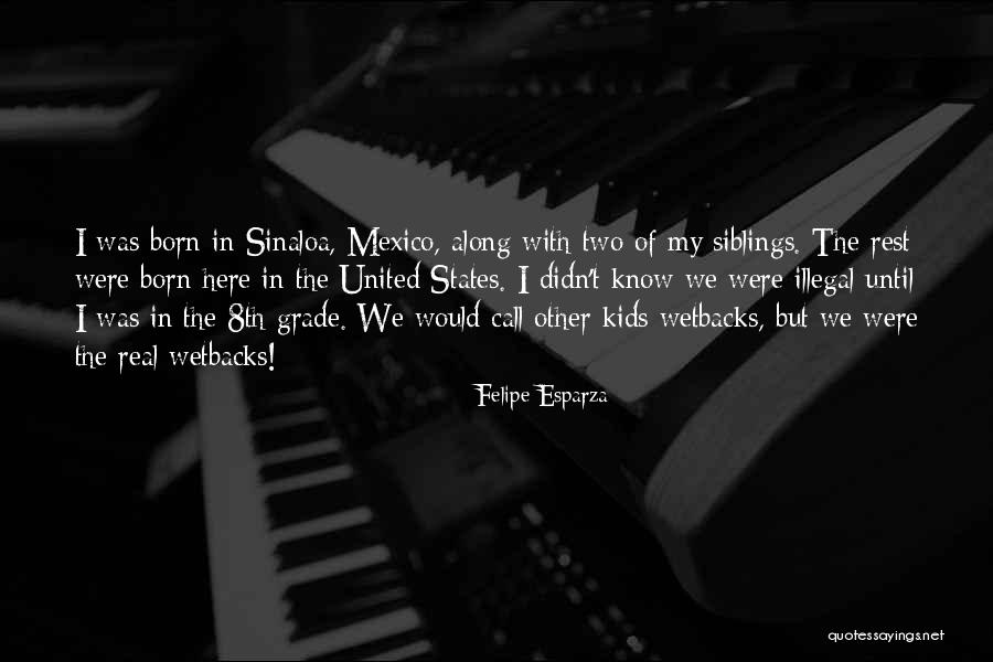 My Siblings Quotes By Felipe Esparza My Siblings Quotes By Felipe Esparza