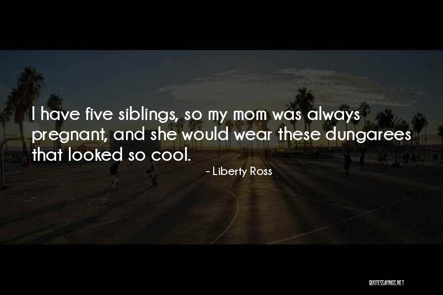 My Siblings Quotes By Liberty Ross My Siblings Quotes By Liberty Ross