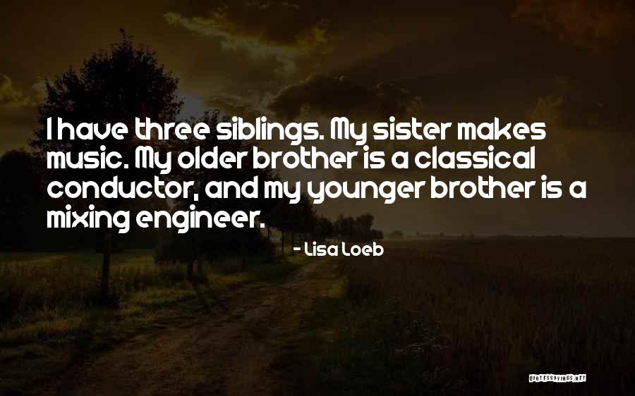 My Siblings Quotes By Lisa Loeb My Siblings Quotes By Lisa Loeb