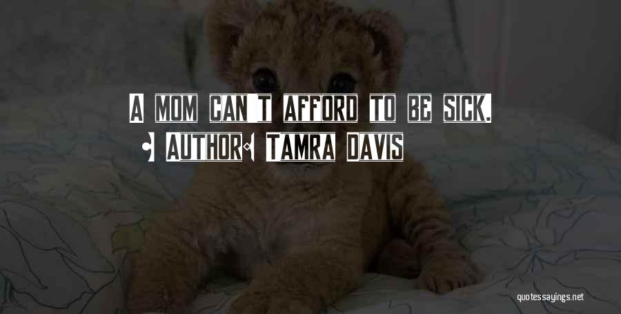 My Sick Mom Quotes By Tamra Davis