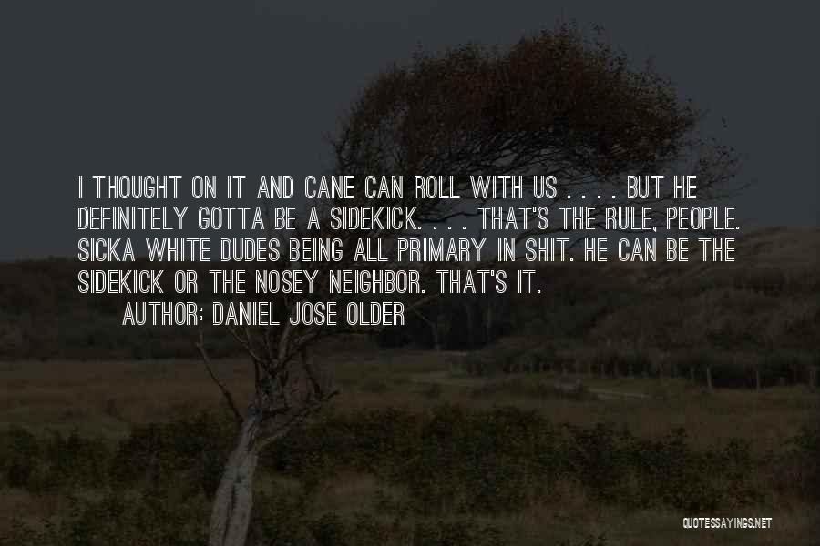 My Sidekick Quotes By Daniel Jose Older
